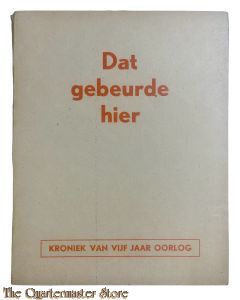 Bochure - Dat gebeurde hier: kroniek van vijf jaar oorlog 1947